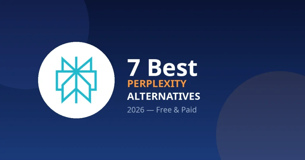 7 Best Perplexity Alternatives in 2026 (Free & Paid)